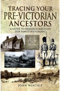 Tracing Your Pre-Victorian Ancestors A Guide to Research Methods for Family Historians