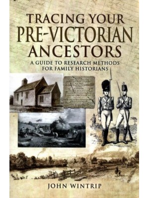 Tracing Your Pre-Victorian Ancestors A Guide to Research Methods for Family Historians