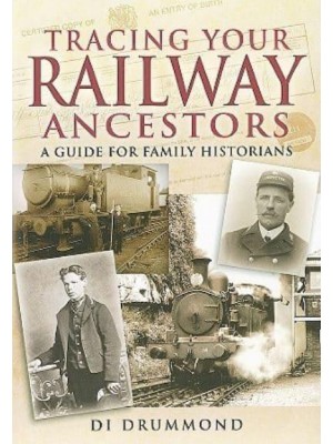 Tracing Your Railway Ancestors A Guide for Family Historians