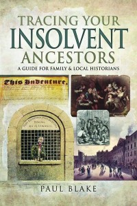 Tracing Your Insolvent Ancestors A Guide for Family and Local Historians