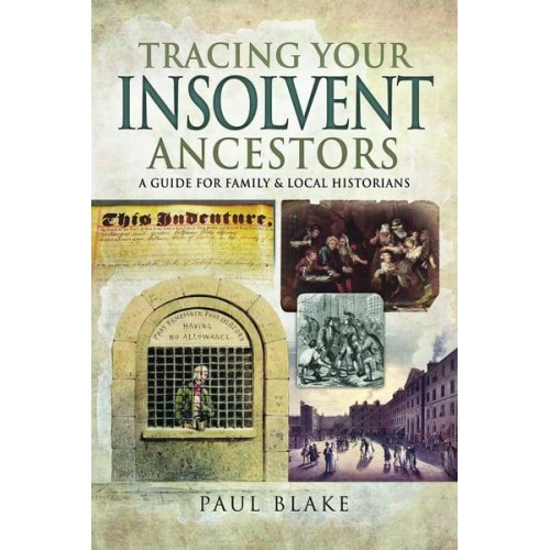 Tracing Your Insolvent Ancestors A Guide for Family and Local Historians