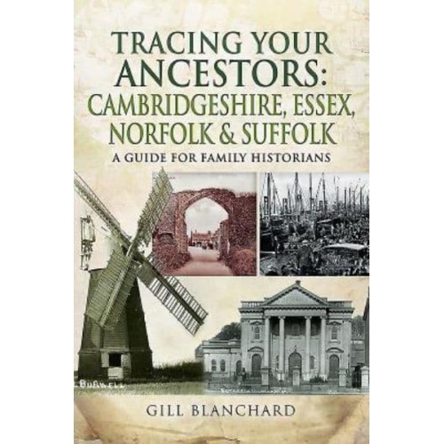 Tracing Your Ancestors Cambridgeshire, Essex, Norfolk and Suffolk : A Guide for Family and Local Historians
