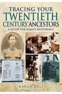Tracing Your Twentieth-Century Ancestors A Guide for Family Historians - Family History from Pen & Sword