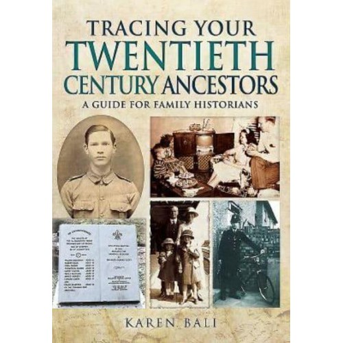 Tracing Your Twentieth-Century Ancestors A Guide for Family Historians - Family History from Pen & Sword