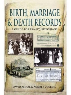 Birth, Marriage and Death Records A Guide for Family Historians