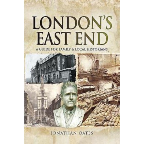 London's East End A Guide for Family and Local Historians