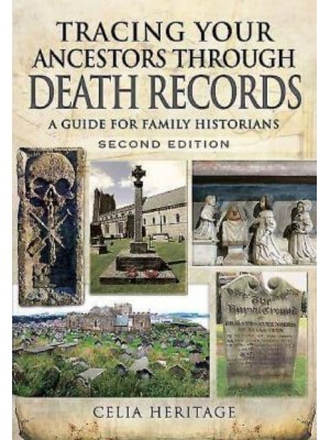 Tracing Your Ancestors Through Death Records A Guide for Family Historians