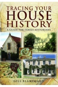 Tracing Your House History A Guide for Family Historians