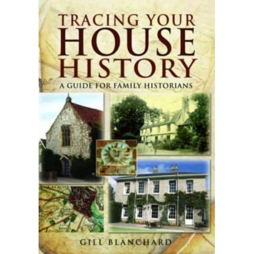 Tracing Your House History A Guide for Family Historians