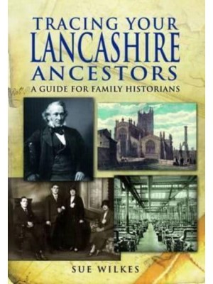 Tracing Your Lancashire Ancestors A Guide for Family Historians - Family History from Pen & Sword