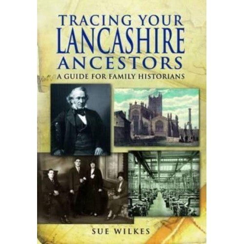 Tracing Your Lancashire Ancestors A Guide for Family Historians - Family History from Pen & Sword