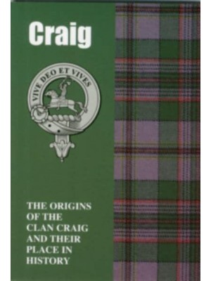Craig The Origins of the Clan Craig and Their Place in History - Scottish Clan Mini-Book