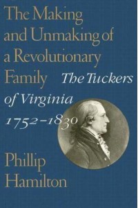 The Making and Unmaking of a Revolutionary Family The Tuckers of Virginia, 1752-1830