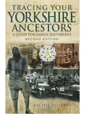 Tracing Your Yorkshire Ancestors A Guide for Family Historians