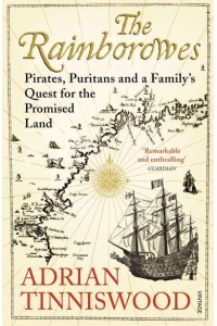 The Rainborowes Pirates, Puritans and a Family's Quest for the Promised Land