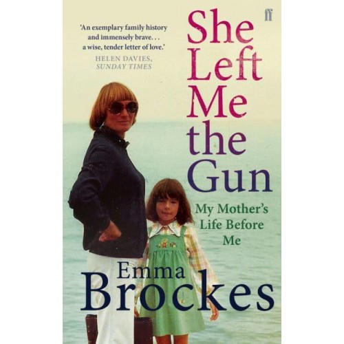 She Left Me the Gun My Mother's Life Before Me