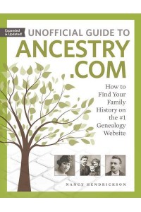 Unofficial Guide to Ancestry.com How to Find Your Family History on the #1 Genealogy Website