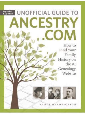 Unofficial Guide to Ancestry.com How to Find Your Family History on the #1 Genealogy Website