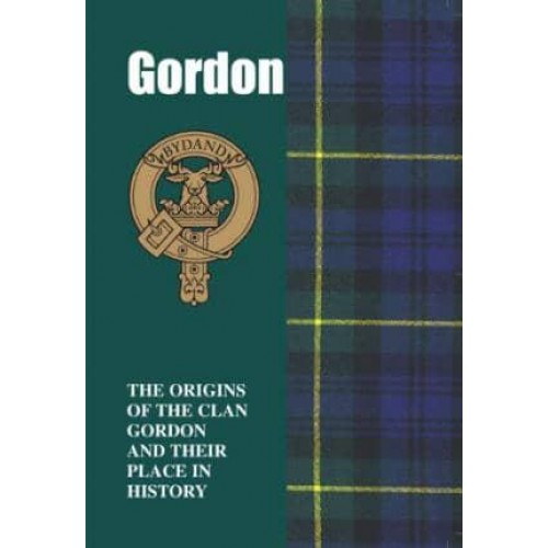 Gordon The Origins of the Clan Gordon and Their Place in History - Scottish Clan Mini-Book