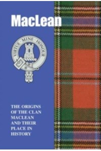 MacLean The Origins of the Clan MacLean and Their Place in History - Scottish Clan Mini-Book