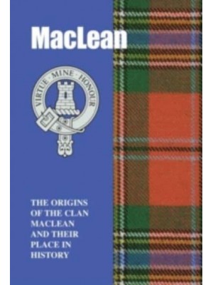 MacLean The Origins of the Clan MacLean and Their Place in History - Scottish Clan Mini-Book