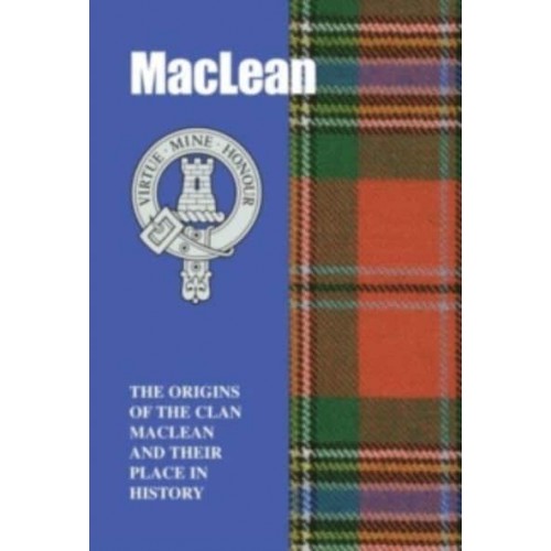 MacLean The Origins of the Clan MacLean and Their Place in History - Scottish Clan Mini-Book