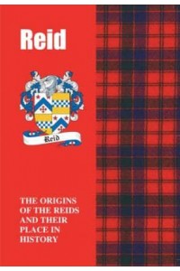 Reid The Origins of the Clan Reid and Their Place in History - Scottish Clan Mini-Book