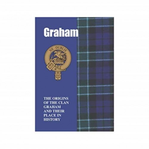 Graham The Origins of the Clan Graham and Their Place in History - Scottish Clan Mini-Book