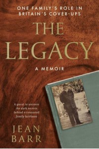 The Legacy A Memoir : One Family's Role in Britain's Cover-Ups