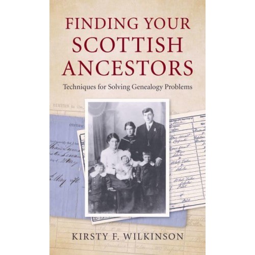 Finding Your Scottish Ancestors Techniques for Solving Genealogy Problems
