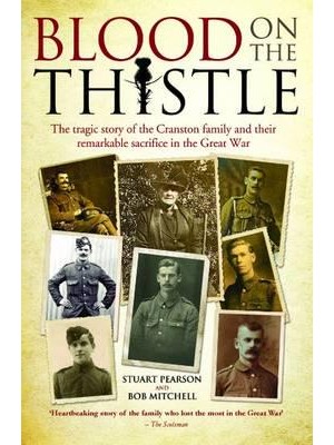 Blood on the Thistle The Tragic Story of the Cranston Family and Their Remarkable Sacrifice in the Great War