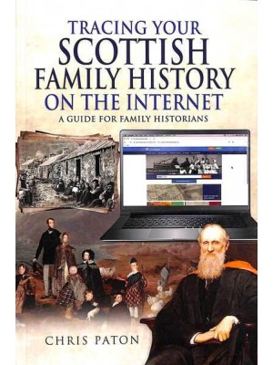 Tracing Your Scottish Family History on the Internet A Guide for Family Historians