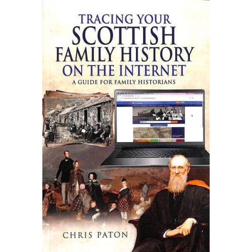 Tracing Your Scottish Family History on the Internet A Guide for Family Historians