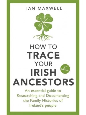 How to Trace Your Irish Ancestors - A How to Book