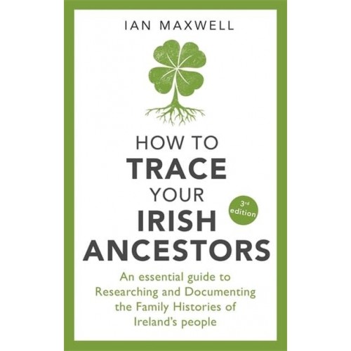 How to Trace Your Irish Ancestors - A How to Book