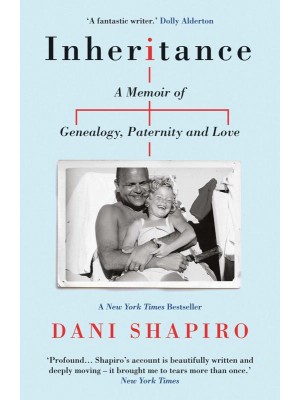 Inheritance A Memoir of Genealogy, Paternity, and Love