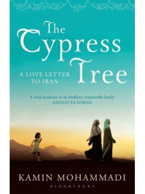 The Cypress Tree A Love Letter to Iran