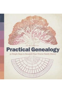 Practical Genealogy 50 Simple Steps to Research Your Diverse Family History