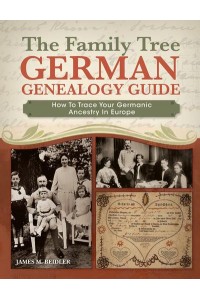 The Family Tree German Genealogy Guide How to Trace Your Germanic Ancestry in Europe