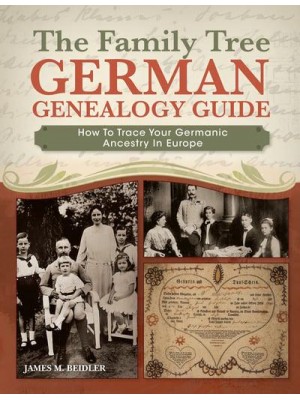 The Family Tree German Genealogy Guide How to Trace Your Germanic Ancestry in Europe