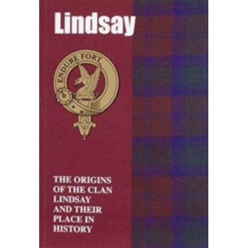 Lindsay The Origins of the Clan Lindsay and Their Place in History - Scottish Clan Mini-Book