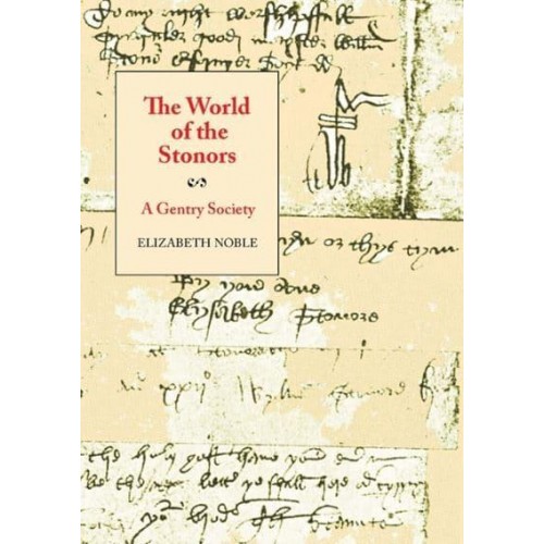 The World of the Stonors A Gentry Society