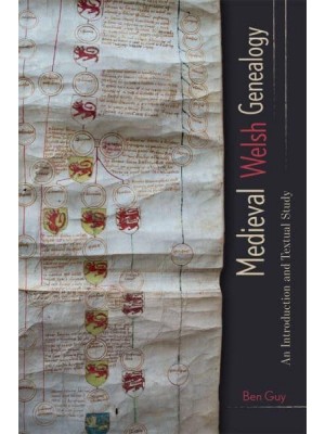 Medieval Welsh Genealogy An Introduction and Textual Study - Studies in Celtic History