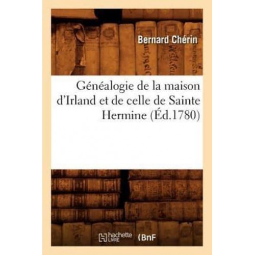 Généalogie De La Maison d'Irland Et De Celle De Sainte Hermine (Éd.1780) - Sciences Sociales