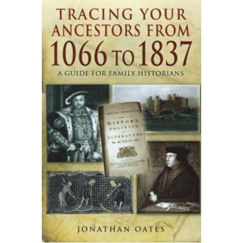 Tracing Your Ancestors from 1066 to 1837 A Guide for Family Historians