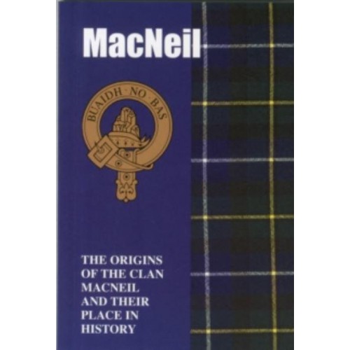 The MacNeil The Origins of the Clan MacNeil and Their Place in History - Scottish Clan Mini-Book