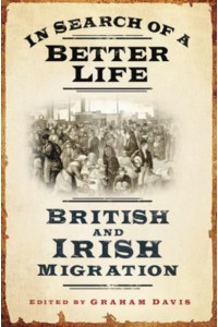 In Search of a Better Life British and Irish Migration