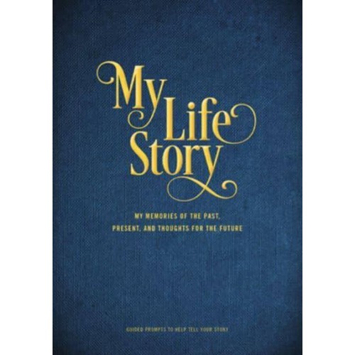 My Life Story My Memories of the Past, Present, and Thoughts for the Future