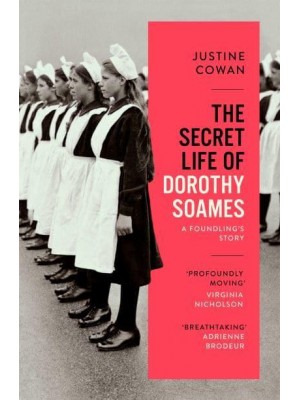 The Secret Life of Dorothy Soames A Foundling's Story