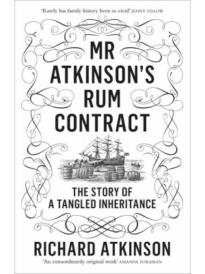 Mr Atkinson's Rum Contract The Story of a Tangled Inheritance